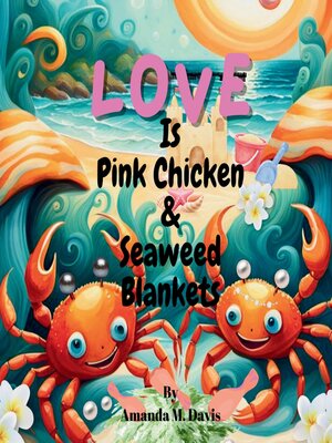 cover image of Love Is Pink Chicken & Seaweed Blankets